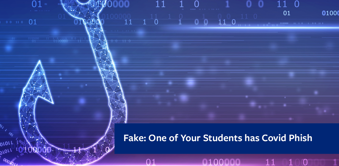 Fake: One of Your Students has Covid Phish