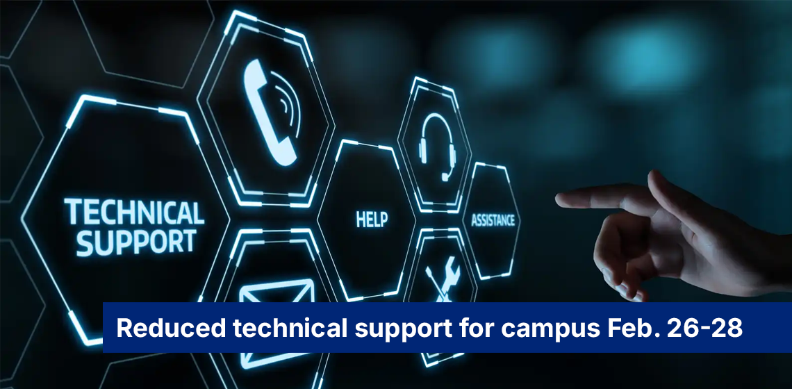 Reduced technical support for campus Feb. 26-28