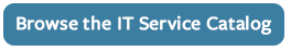 Browse the IT Service Catalog