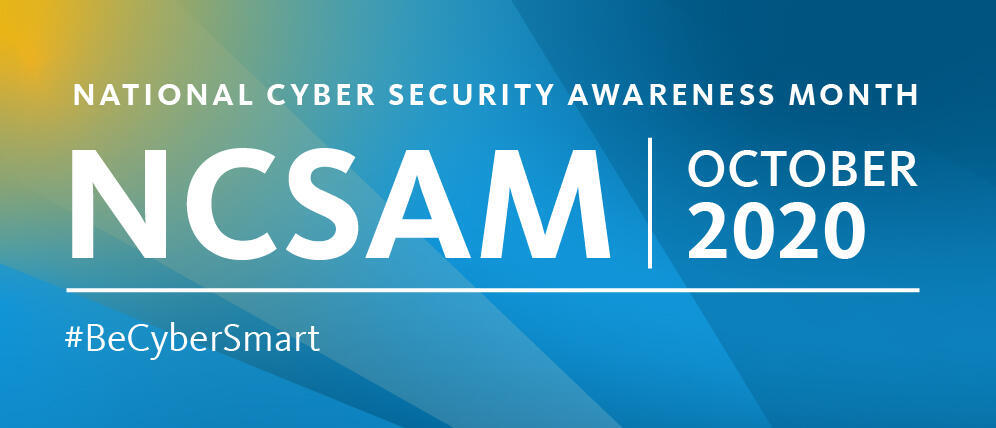 National Cybersecurity Awareness Month (NCSAM) Oct 2020